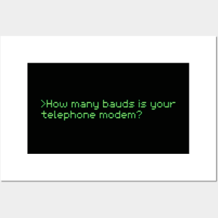 How many bauds is your telephone modem? Posters and Art